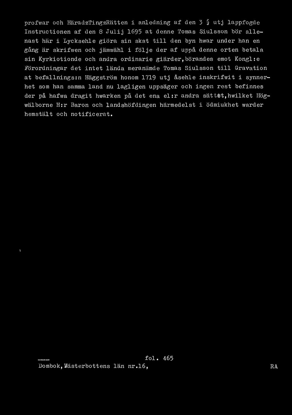 prof v/ar och HäradzTingzRätten i anledning af den 3 utj lappfogde Instructionen af den 8 Julij 1695 at denne Tomas Siulsson bör allenast här i Lycksehle giöra sin skat till den byn hwar under han en