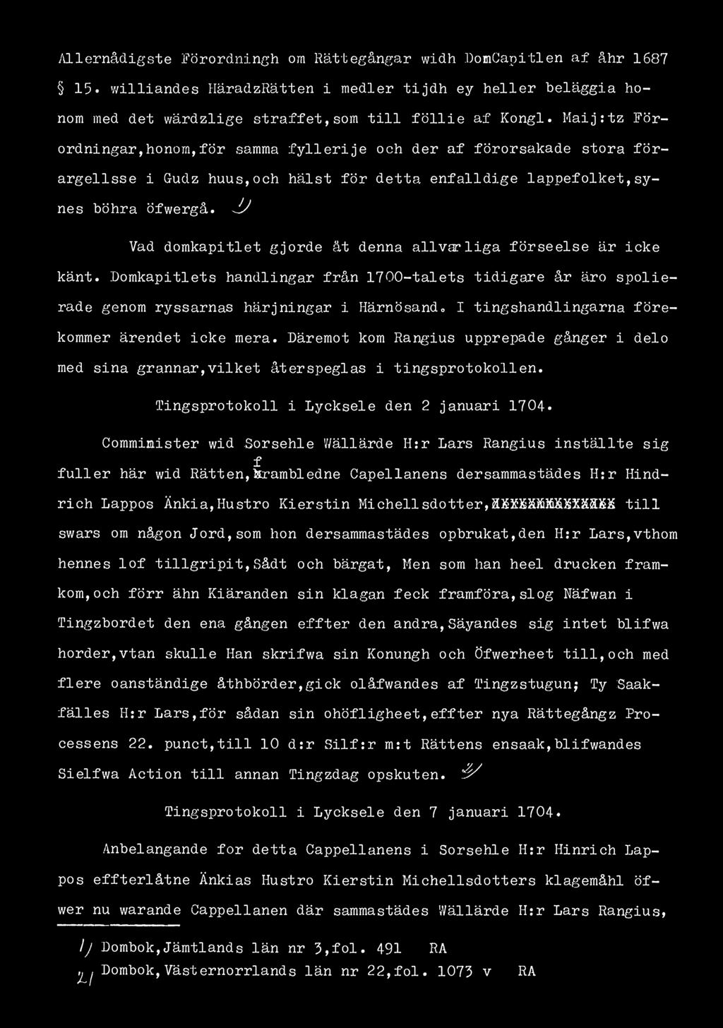 Allernådigste Förordningh orn Rättegångar widh DomCapitlen af åhr 1687 15» williandes HäradzRätten i medier tijdh ey heller beläggia honom med det wärdzlige straff et, sorn till föllie af Kongl.