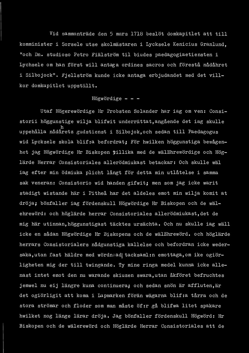 Vid sammanträde den 5 mars 1718 beslöt domkapitlet att till komminister i Sorsele utse skolmästaren i Lycksele Kenicius Granlund, "och Dn.