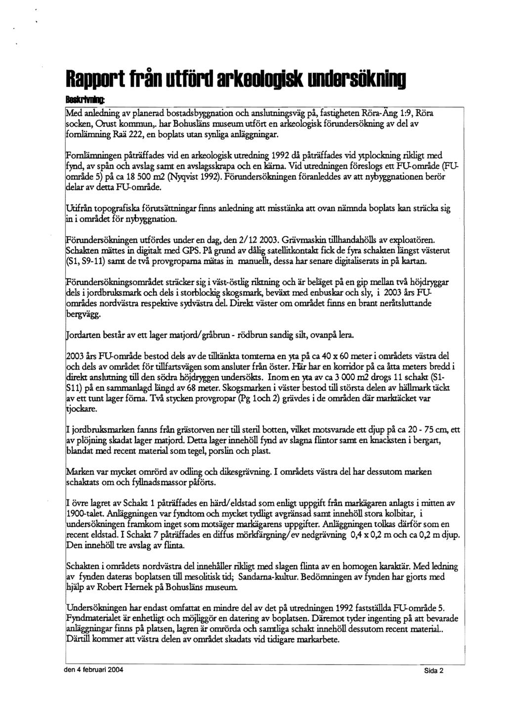 Rapport från utförd arkoologibk undorsökninu liai*riiiq anledn-,i-ng-a-v-p-,lan-era----,-d-,-b-os-t-ads-:-:-byggn--a-,tio-n-och--:--ans---=l-ut-n-:-jn-gs-v-äg-på=-,-::fas-ng-:-' -:-he-t-e-n-rö-"-ra-