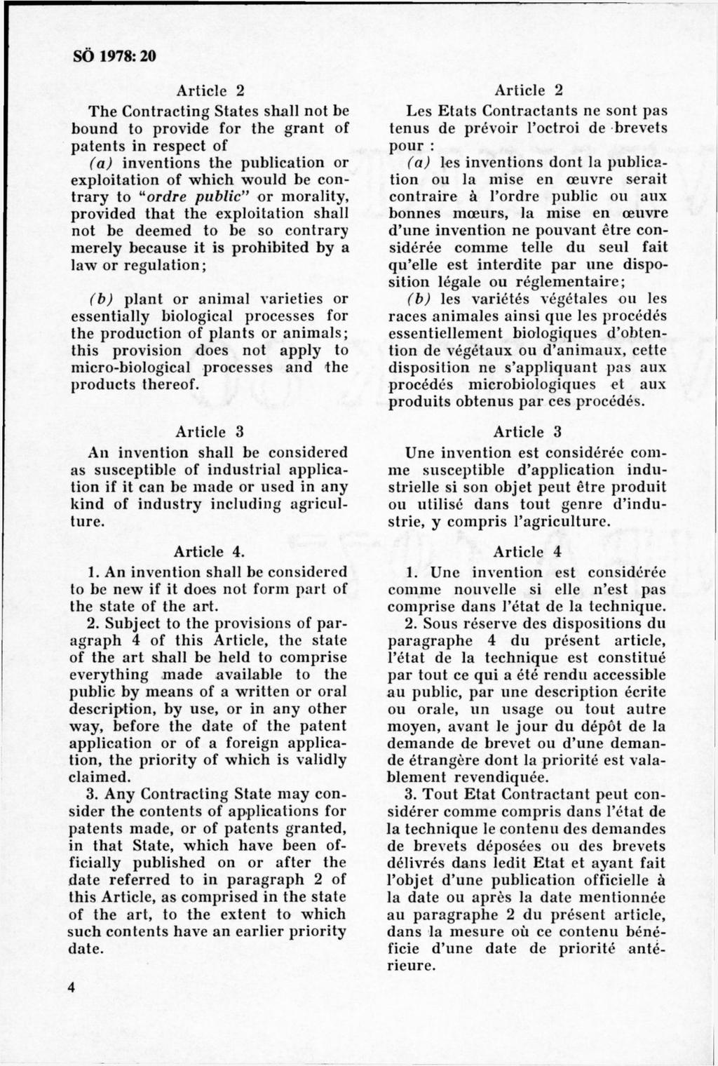 Article 2 The Contracting States shall not be bound to provide for the grant of patents in respect of (a) inventions the publication or exploitation of which would be contrary to ordre public or