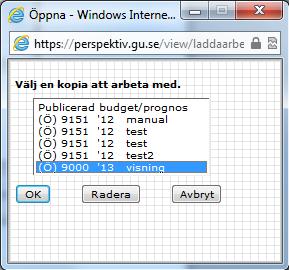 I de fall man är behörig på flera ansvarsställen och arbetar i en kopia men vill ta fram en publicerad budget för ett annat ansvarsställe, måste först den publicerade budgeten för det ansvarsställe
