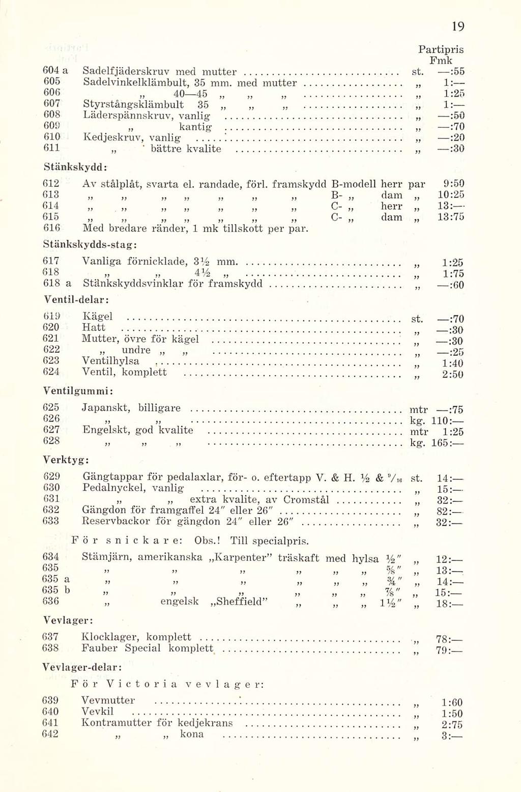 Partipris 604 a Sadelfjäderskruv med mutter st. :55 605 Sadelvinkelklämbult, 35 mm.
