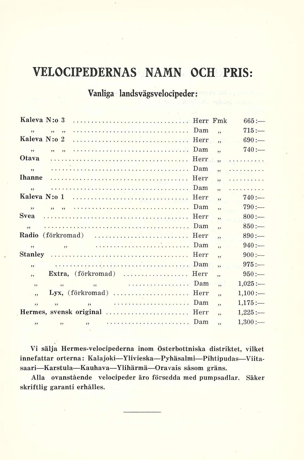 VELOCIPEDERNAS NAMN OCH PRIS: Vanliga landsvägsvelocipeder: Kaleva N:o 3 Herr Fmk 665:.