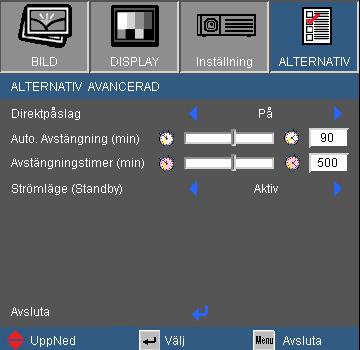 Kontroller för användaren ALTERNATIV Avancerad Direktpåslag Välj På för att aktivera läget för direkt påslagning.
