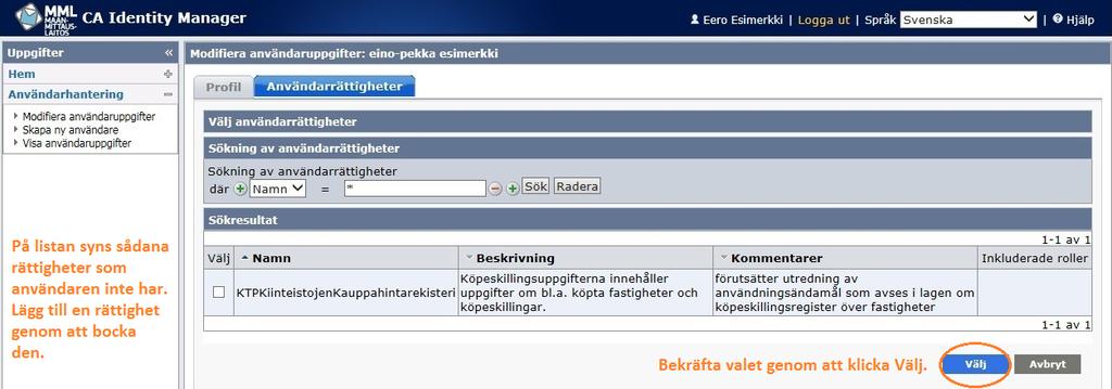 10 (16) Om du vill ansöka om nya rättigheter för en användare kan du i fönstret som öppnas när du