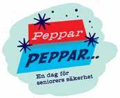 Peppar peppar för seniorers säkerhet 2014 MSB (Myndigheten för samhällsskydd och beredskap) informerar: Peppar peppar för seniorers säkerhet arrangeras nu för femte året i rad.