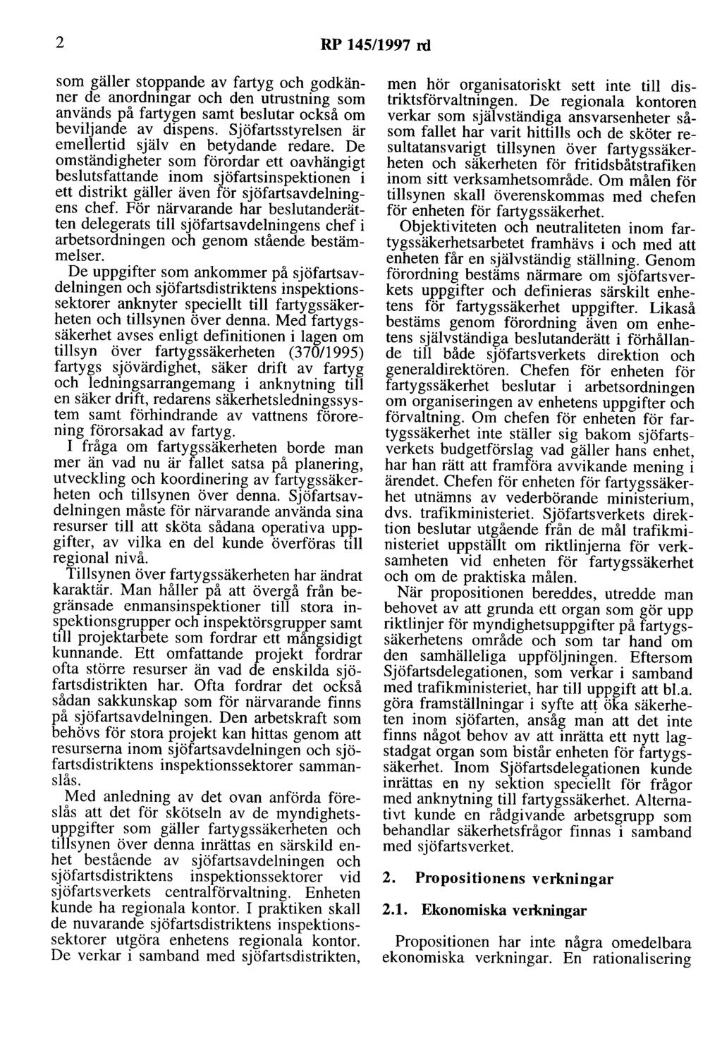 2 RP 145/1997 rd som gäller stoppande av fartyg och godkänner de anordningar och den utrustning som används på fartygen samt beslutar också om beviljande av dispens.