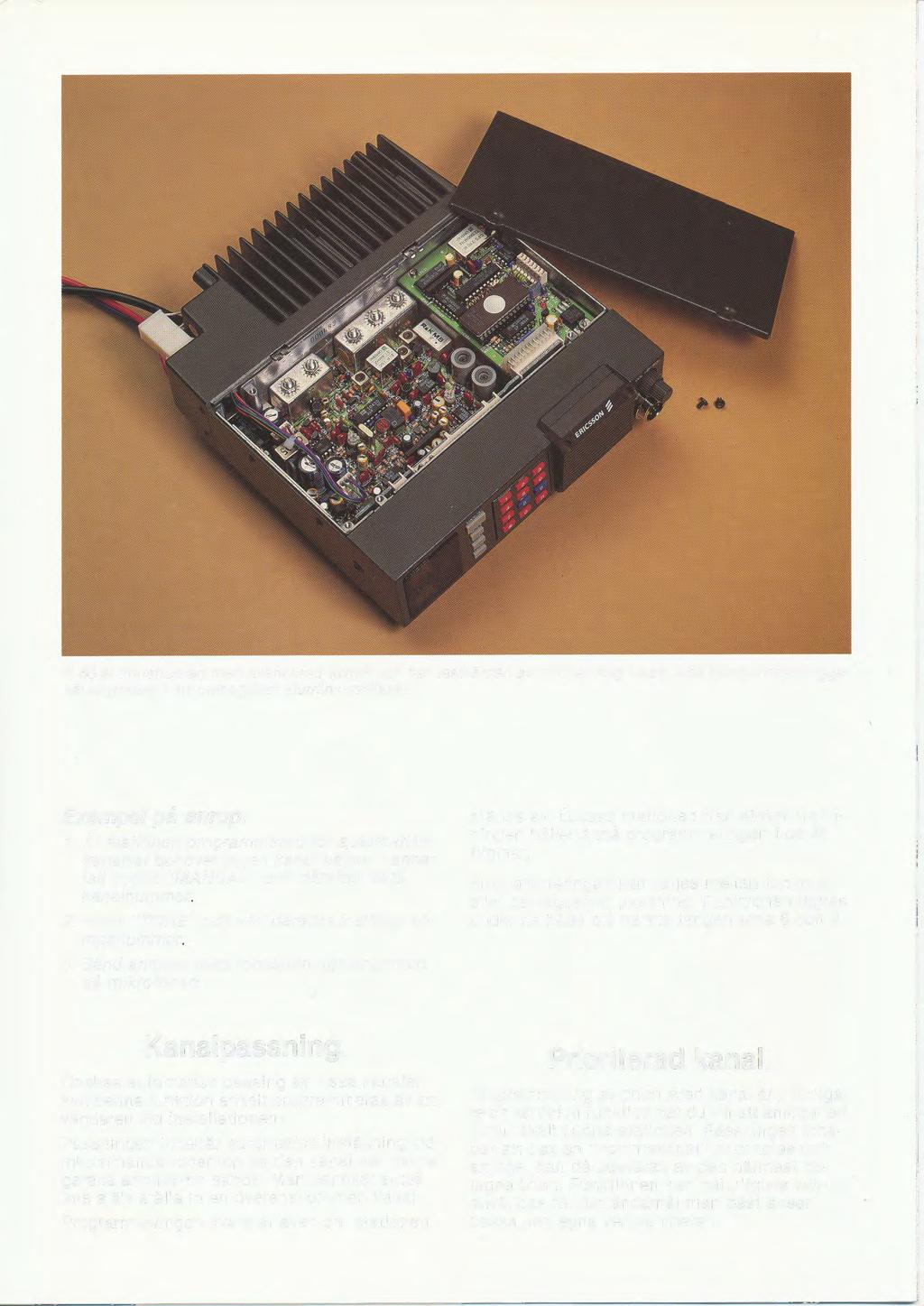 C 6 är konstruerad med avanerad teknik oh har testvärden av myket hög klass. Alla komponenter ligger väl skyddade i ett pressgjutet aluminiumhassi. Exempel på anrop: 1.
