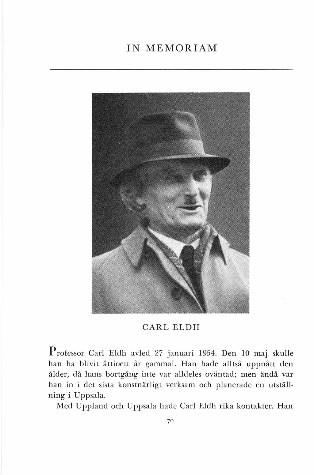 IN MEMORIAM CARL ELDH Professor Carl Eldh avled 27 januari 1954. Den 10 maj skulle han ha blivit åttioett år gammal.