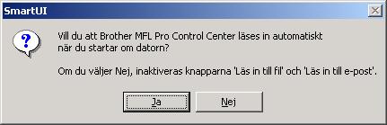 Steg 2 För användare av Windows 98/98SE/Me/2000 Professional/XP J När datorn har startat om klickar du på Ja för att automatiskt starta Control Center varje gång Windows startar.