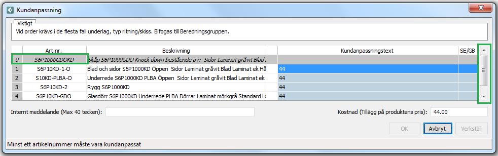 Kundanpassning Till skillnad mot serie[e] skåp har varje utförande en egen artikel nummer, det betyder att om man t.ex.
