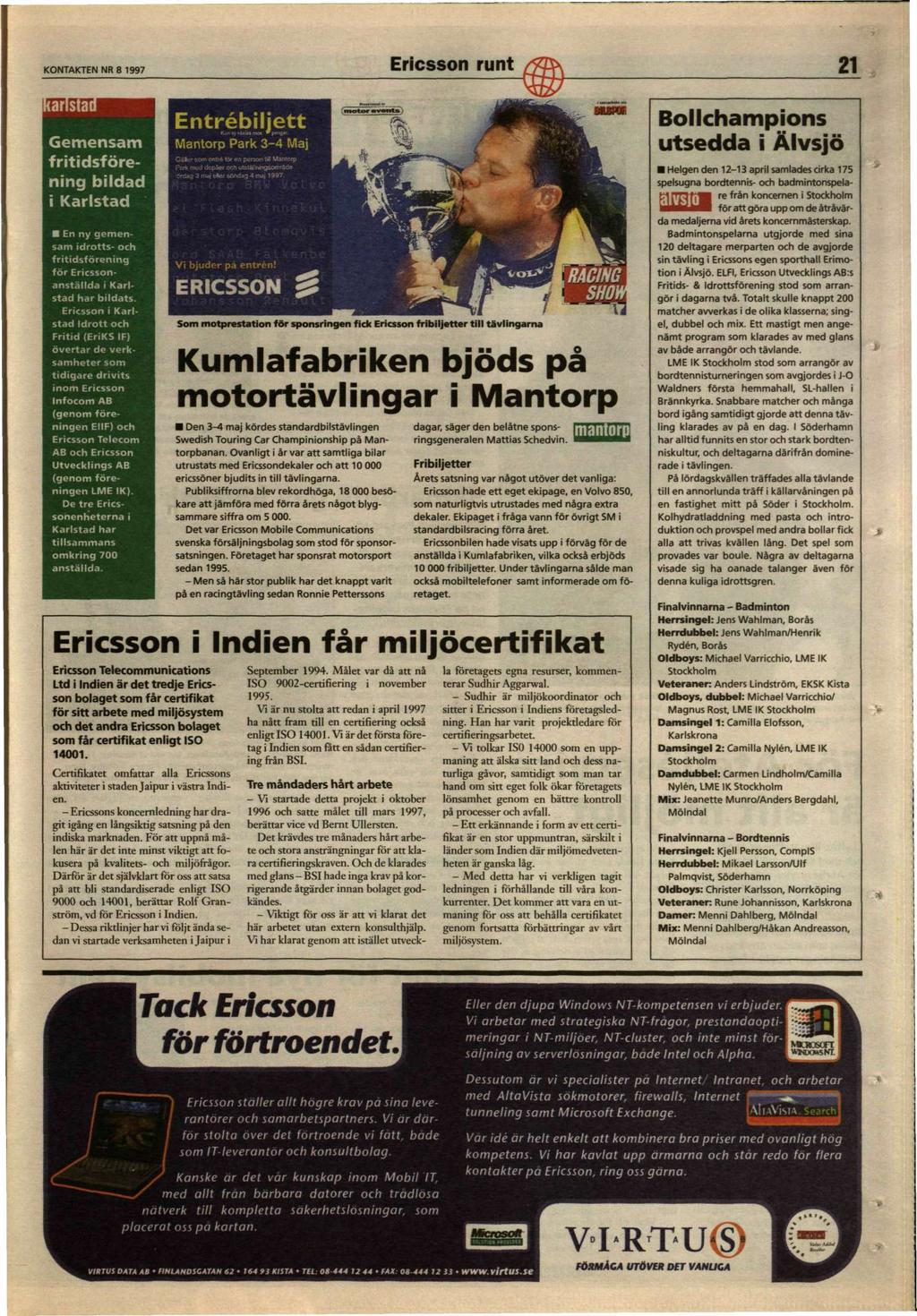 KONTAKTEN NR 8 1997 Ericsson runt 21 larlstai Gemensam fritidsförening bildad i Karlstad En ny gemensam idrotts- och fritidsförening för Ericssonanställda i Karlstad har bildats.