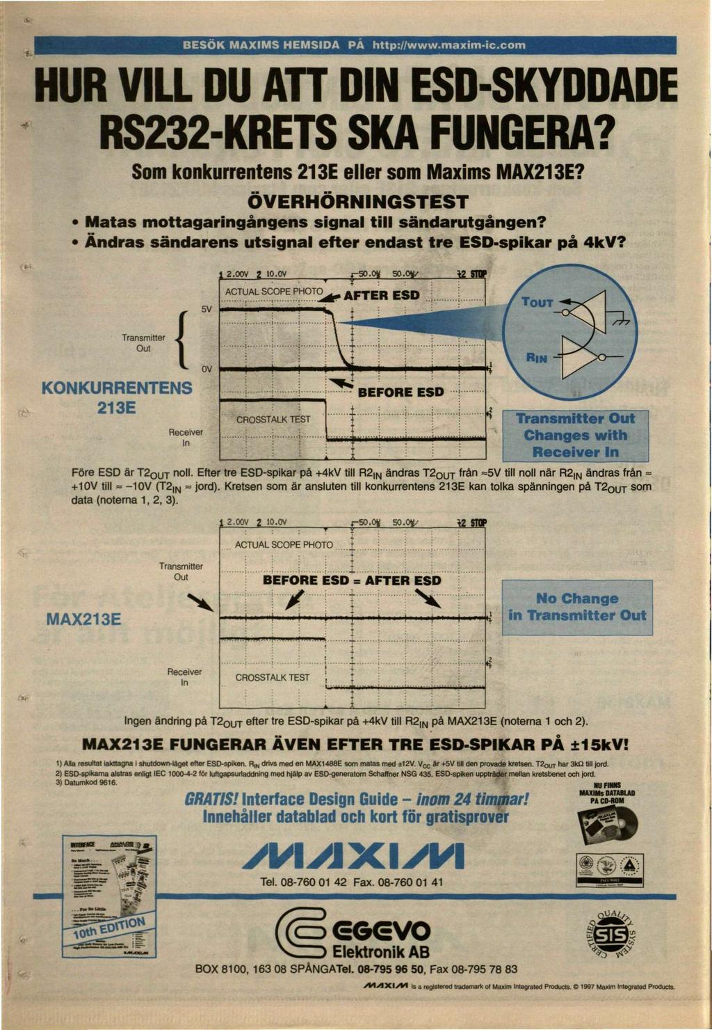 BESÖK MAXIMS HEMSIDA PA http://www.maxim-ic.com - HUR VILL DU An DIN ESD-SKYDDADE RS232-KRETS SKA FUNGERA? Som konkurrentens 213E eller som Maxims MAX213E?