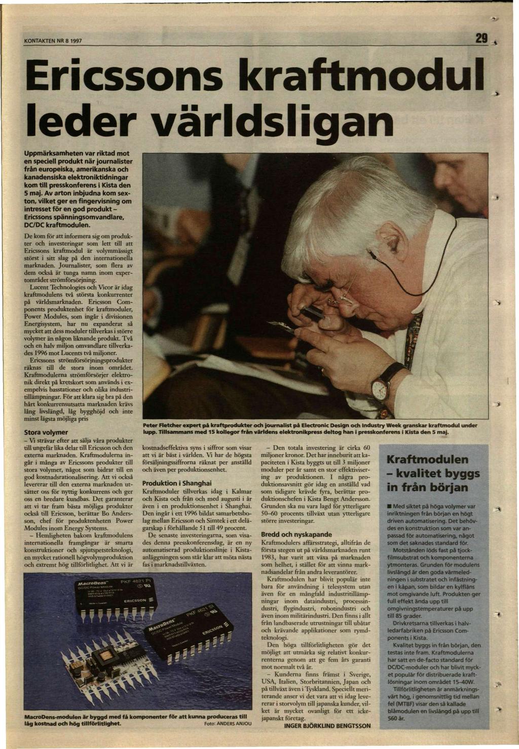 y KONTAKTEN NR 8 1997 29 Ericssons kraftmodul leder världsligan Uppmärksamheten var riktad mot en speciell produkt när journalister från europeiska, amerikanska och kanadensiska elektroniktidningar