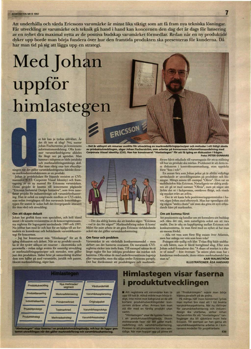 KONTAKTEN NR 8 1997 Att underhålla och vårda Ericssons varumärke är minst lika viktigt som att få fram nya tekniska lösningar.