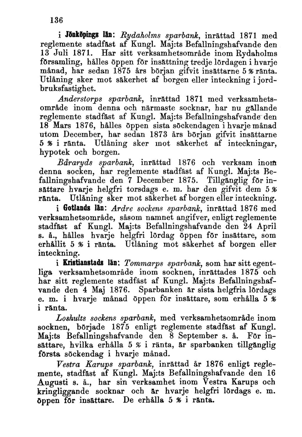 136 i Jönköpings län: Rydaholms sparbank, inrättad 1871 med reglemente stadfäst af Kungl. Maj:ts Befallningshafvande den 13 Juli 1871.