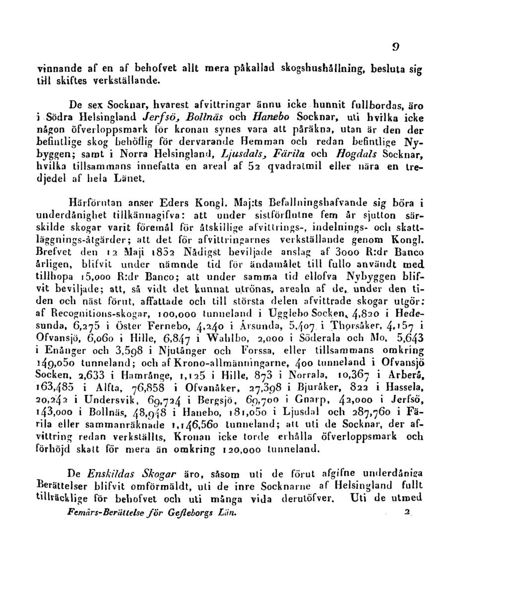 vinnande af en af behofvet allt mera påkallad skogshushållning, besluta sig till skiftes verkställande.