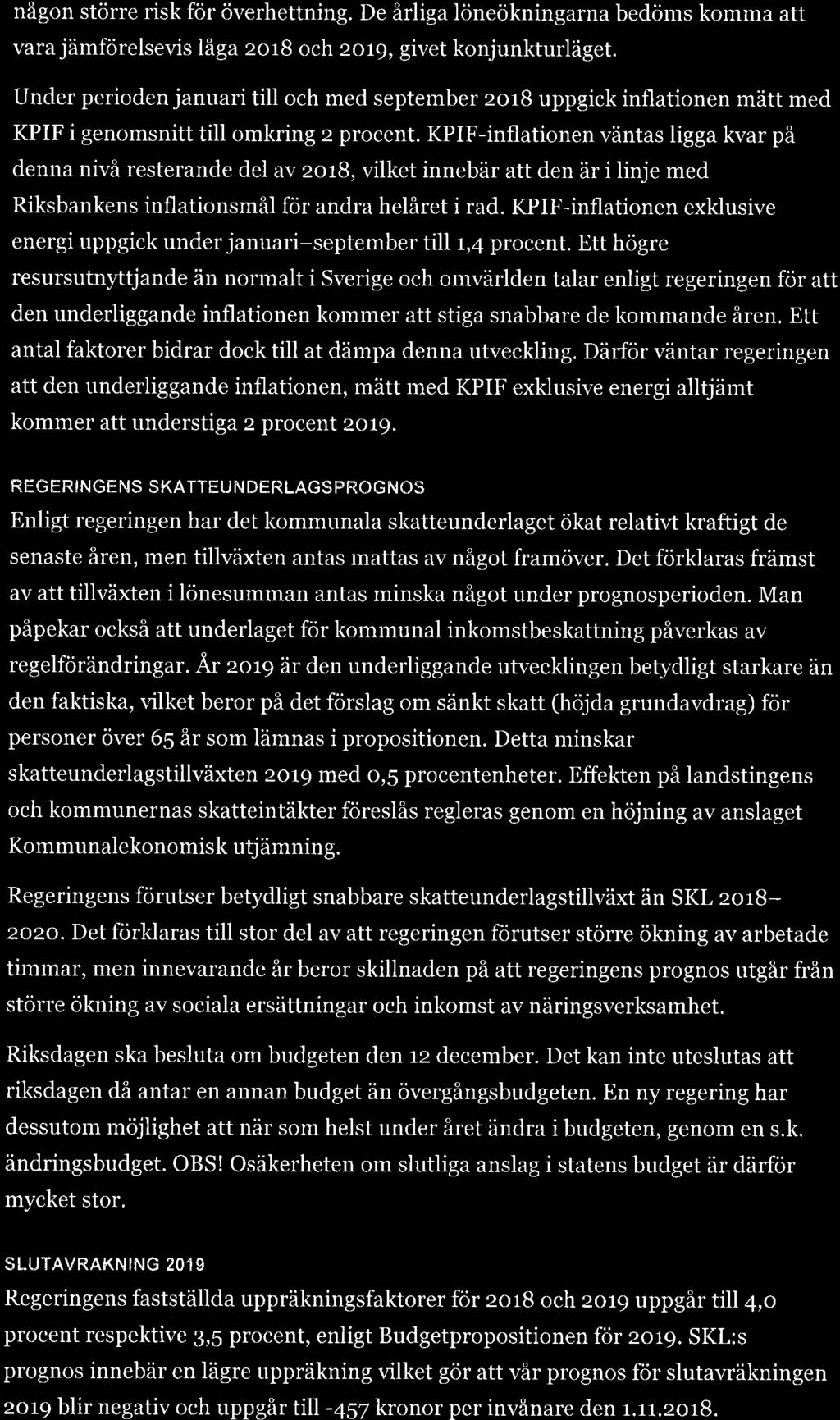 någon större risk för ör'erhettning. De årliga löneökningarna bedörns komma att vara jämförelsevis låga zorb och zo19, givet konjunkturläget.