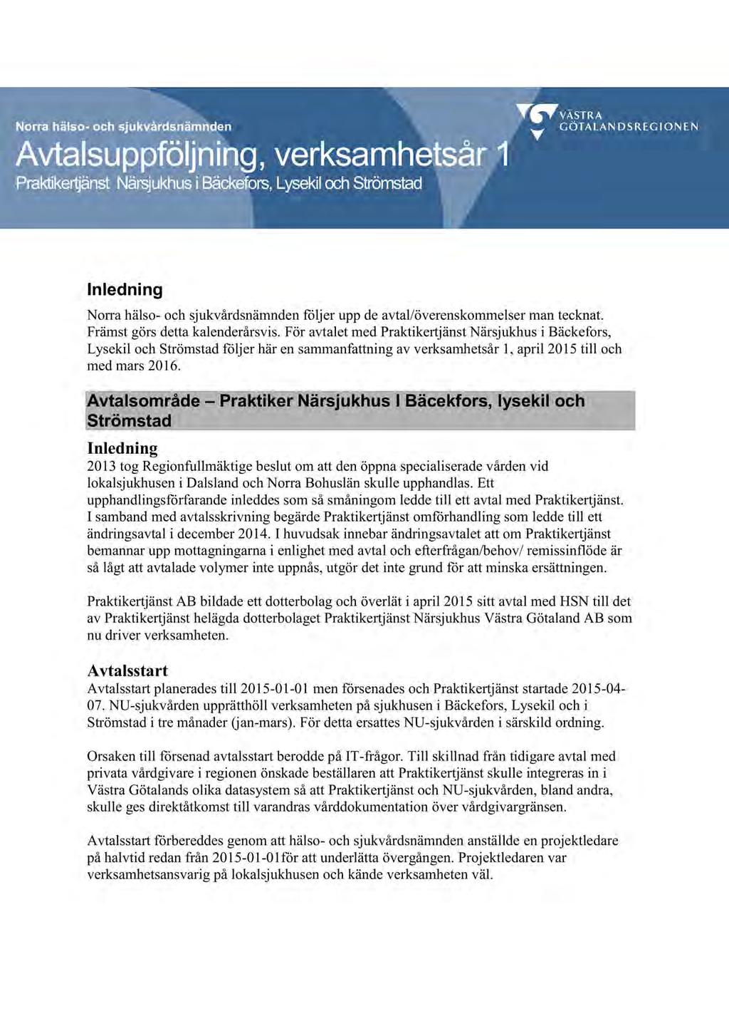 Norra hälso - och sjukvårdsnämnden Avtalsuppföljning,verksamhetsår1 PraktikertjänstNärsjukhusi Bäckefors,Lysekiloch Strömstad Inledning Norra hälso- och sjukvårdsnämnden följer upp de