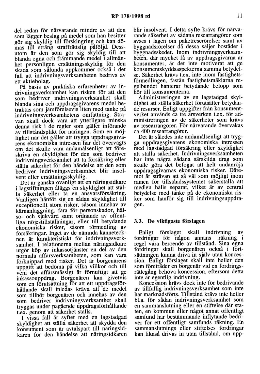RP 178/1998 rd 11 del redan för närvarande mindre av att den som lägger beslag på medel som han besitter gör sig skyldig till förskingring och kan dömas till sträng straffrättslig påföljd.