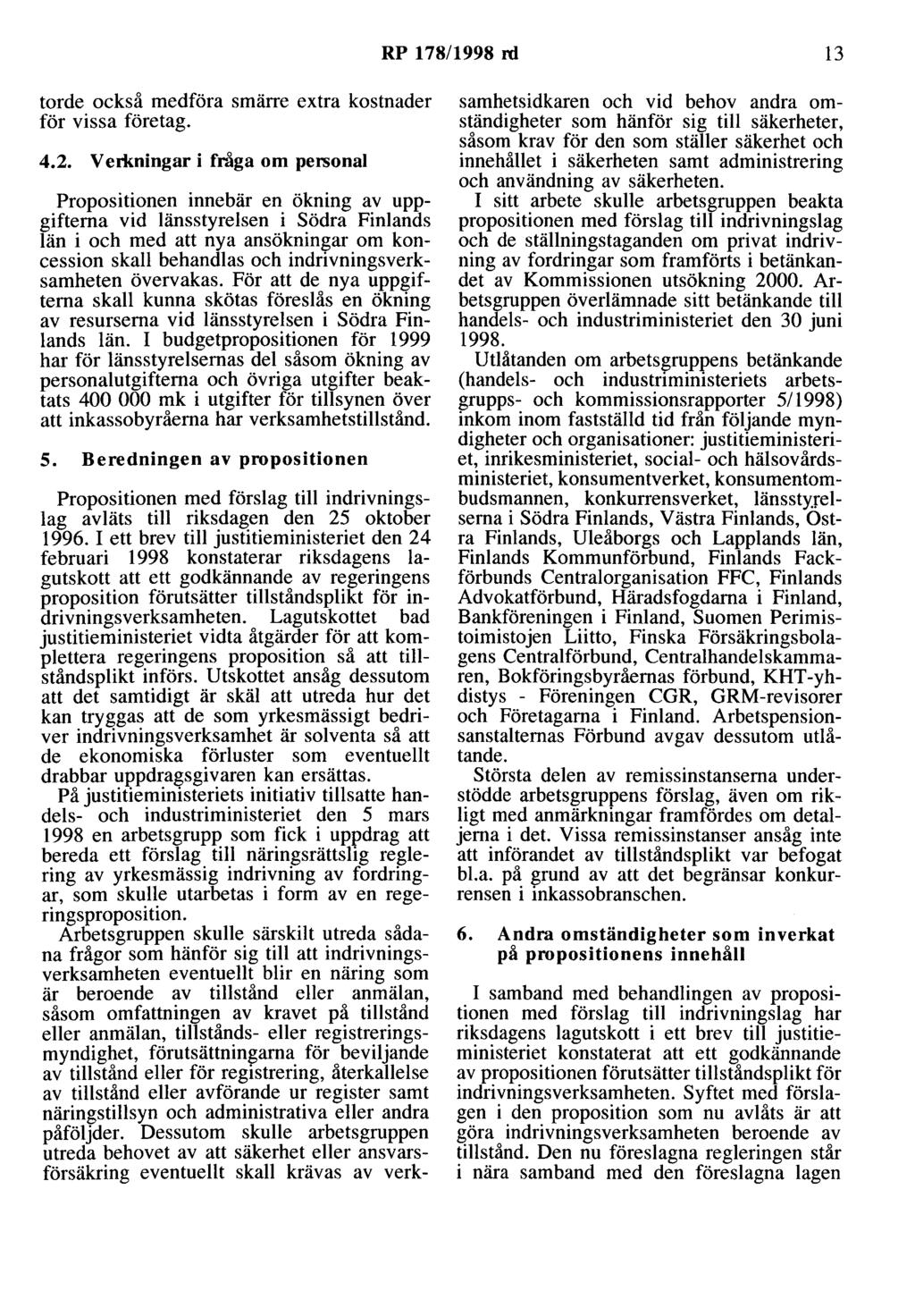 RP 178/1998 rd 13 torde också medföra smärre extra kostnader för vissa företag. 4.2.