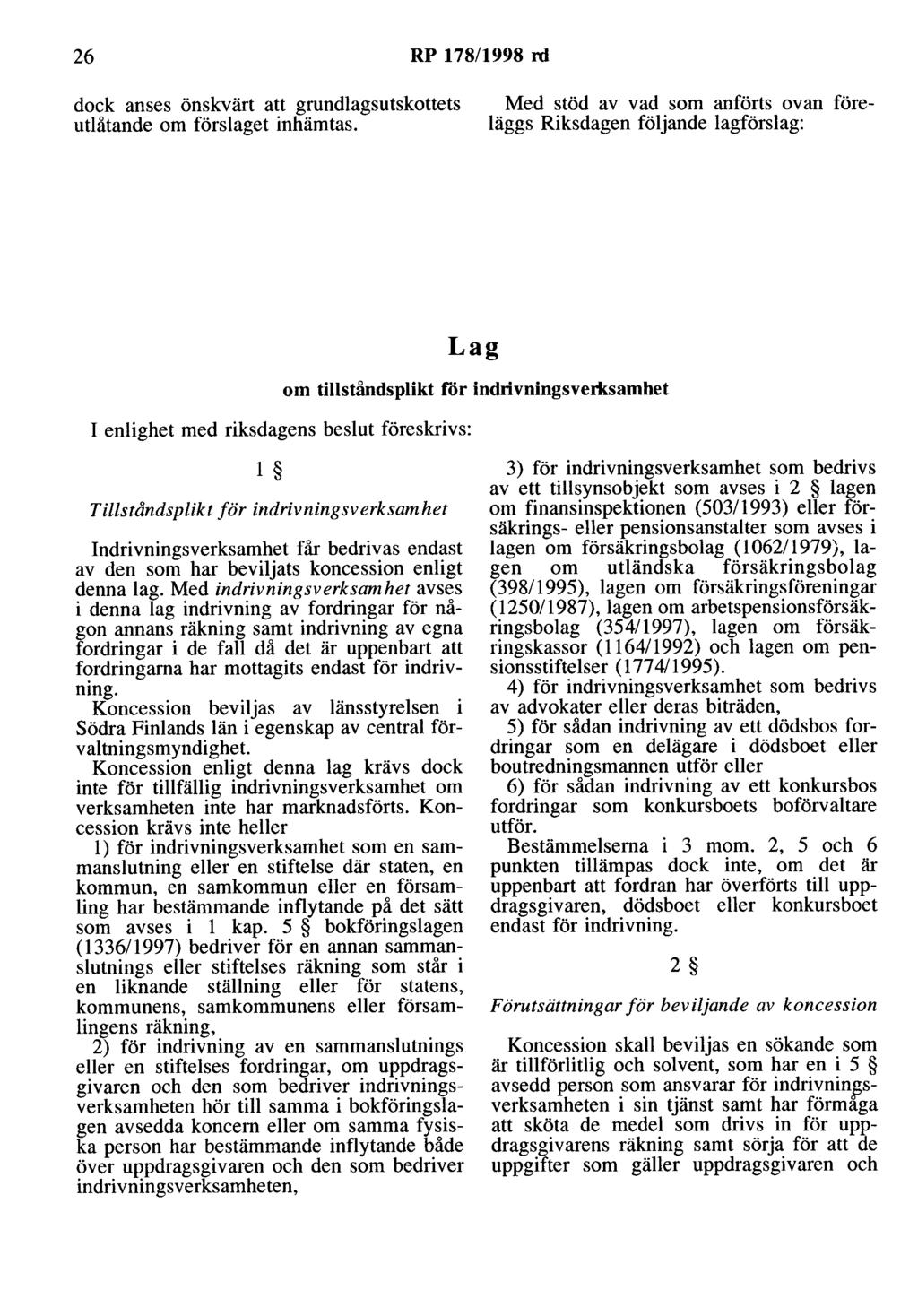 26 RP 178/1998 rd dock anses önskvärt att grundlagsutskottets utlåtande om förslaget inhämtas.