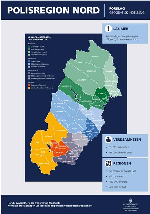 Sida 3 av 9 2015-01-21 Organisationen inom Polisregion Nord ger också anledning till reflexion om man ser till det vidsträckta området för Lokalpolisområde J/H (gult på kartan) Området som består av