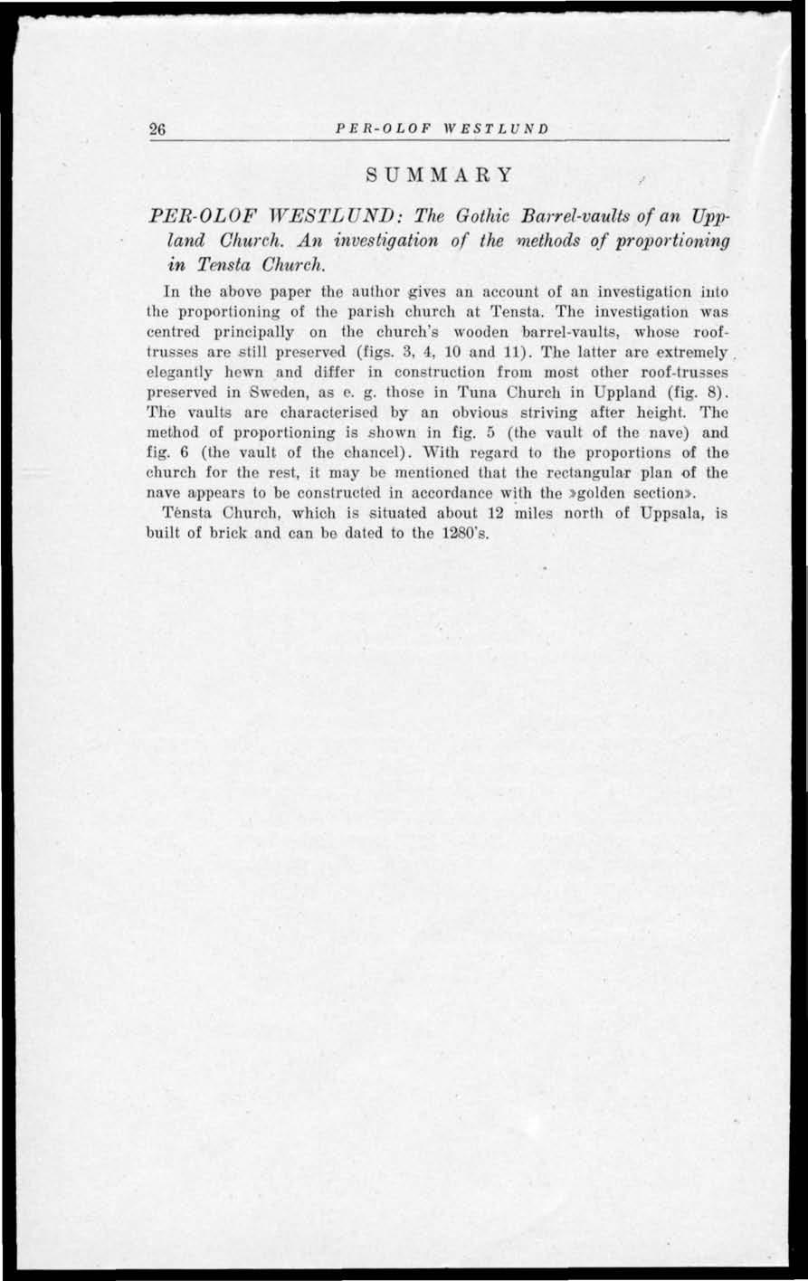 26 PER-OLOF WESTLUND S U M M A R Y PER-OLOF WESTLUNB: The Gothic Barrel-vaults of an Uppland Church. An investigation of the methods of proportioning in Tensta Church.