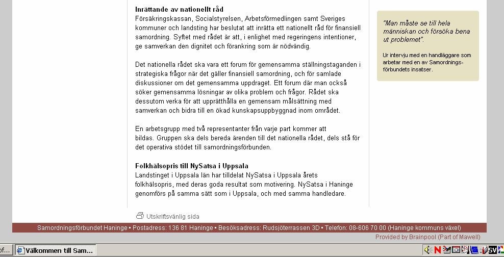 samordningsförbunden. Samordningsförbundens konferens den 11 april Samordningsförbundens första konferens samlade 40 deltagare från Botkyrka, Haninge, Huddinge och Södertälje.