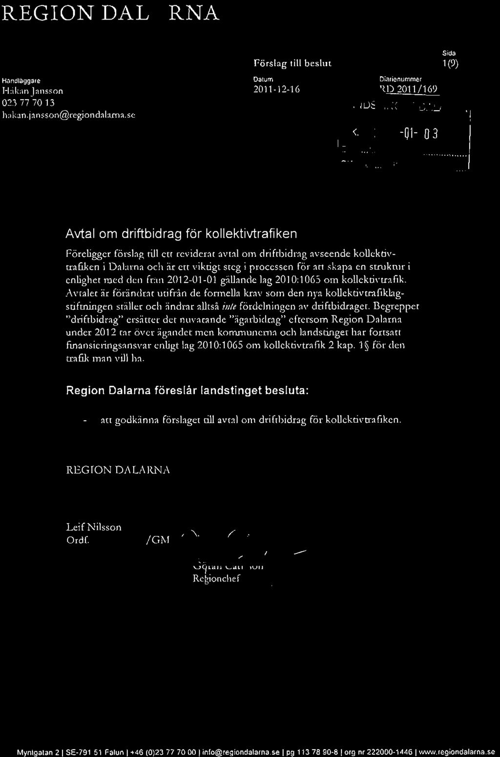 Avtaler är förlind rat utifrån dc form ella km," som den nya ko llckrivrrafiklagstiftninge n stä ller oc h än drar alltså ink fö rdelningen 3'" driftb idraget.