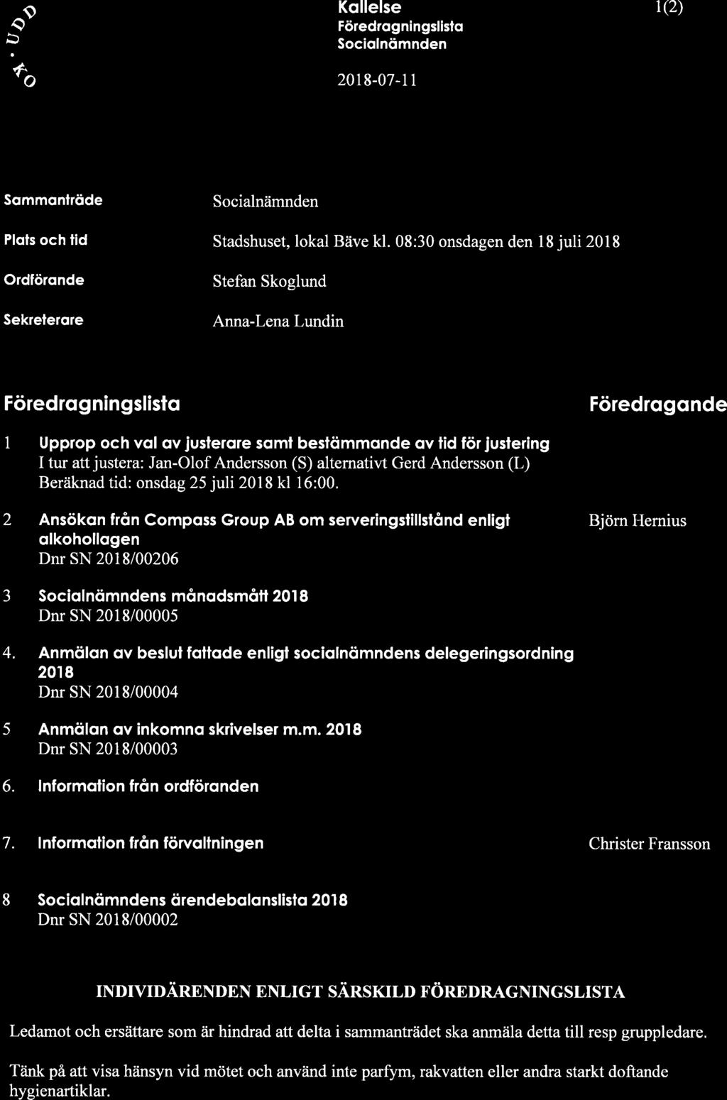 o a %ffi: Kollelse Föredrogningslislo Sociolnömnden 2018-07-1 1 r(2) Sommontröde Plots och tid Ordföronde Sekrelerore Socialnämnden Stadshuset, lokal Bäve kl.