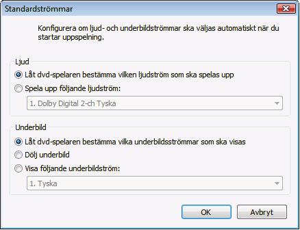 Omkoda huvudfilm till DVD Fönstret Standardströmmar Följande alternativknappar finns i området Ljud: Låt DVD-spelaren bestämma vilken ljudström som ska spelas upp Spela upp följande ljudström Gör att