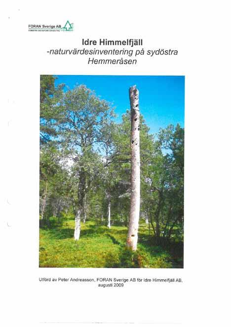Naturvärden 2009 genomförde Foran AB och Peter Andreasson en Naturvärdesinventering för delar av Hemmeråsen. Inventeringen omfattade i huvudsak de östra och nordliga delarna av Hemmeråsen.