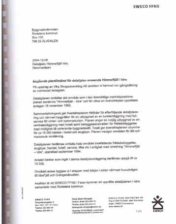 Plantillstånd 2004 Som en följd av den översiktsplan som antogs av kommunen 16 november 1992 erhåller Idre Himmelfjäll plantillstånd för att upprätta detaljplaner i enlighet med