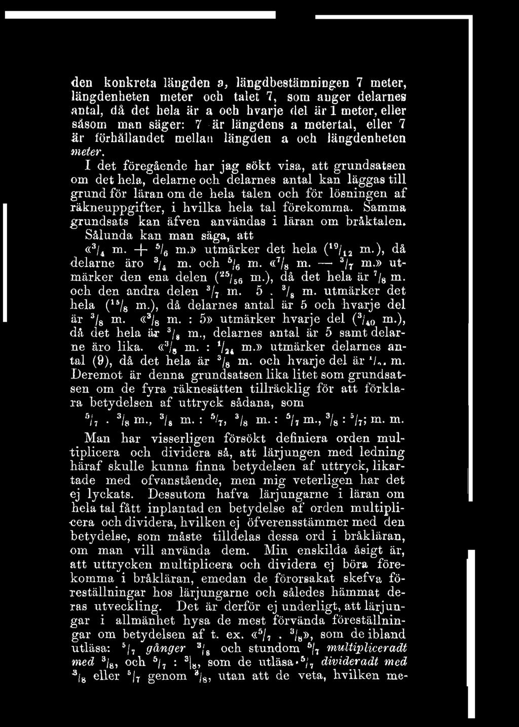 den konkreta längden a, längdbestämningen 7 meter, längdenheten meter och talet 7, som anger delarnes antal, då det hela är a och hvarje del är 1 meter, eller såsom man säger: 7 är längdens a