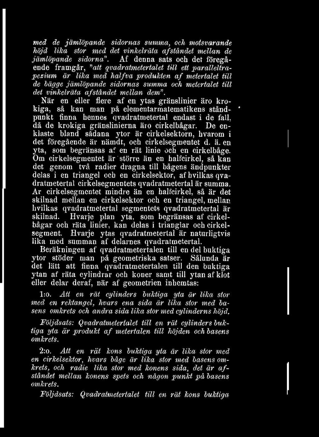 äro krokiga, så kan man på elementarraatematikens stånd- ' punkt finna hennes qvadratmetertal endast i de fall, då de krokiga gränslinierna äro cirkelbågar De enklaste bland sådana ytor är
