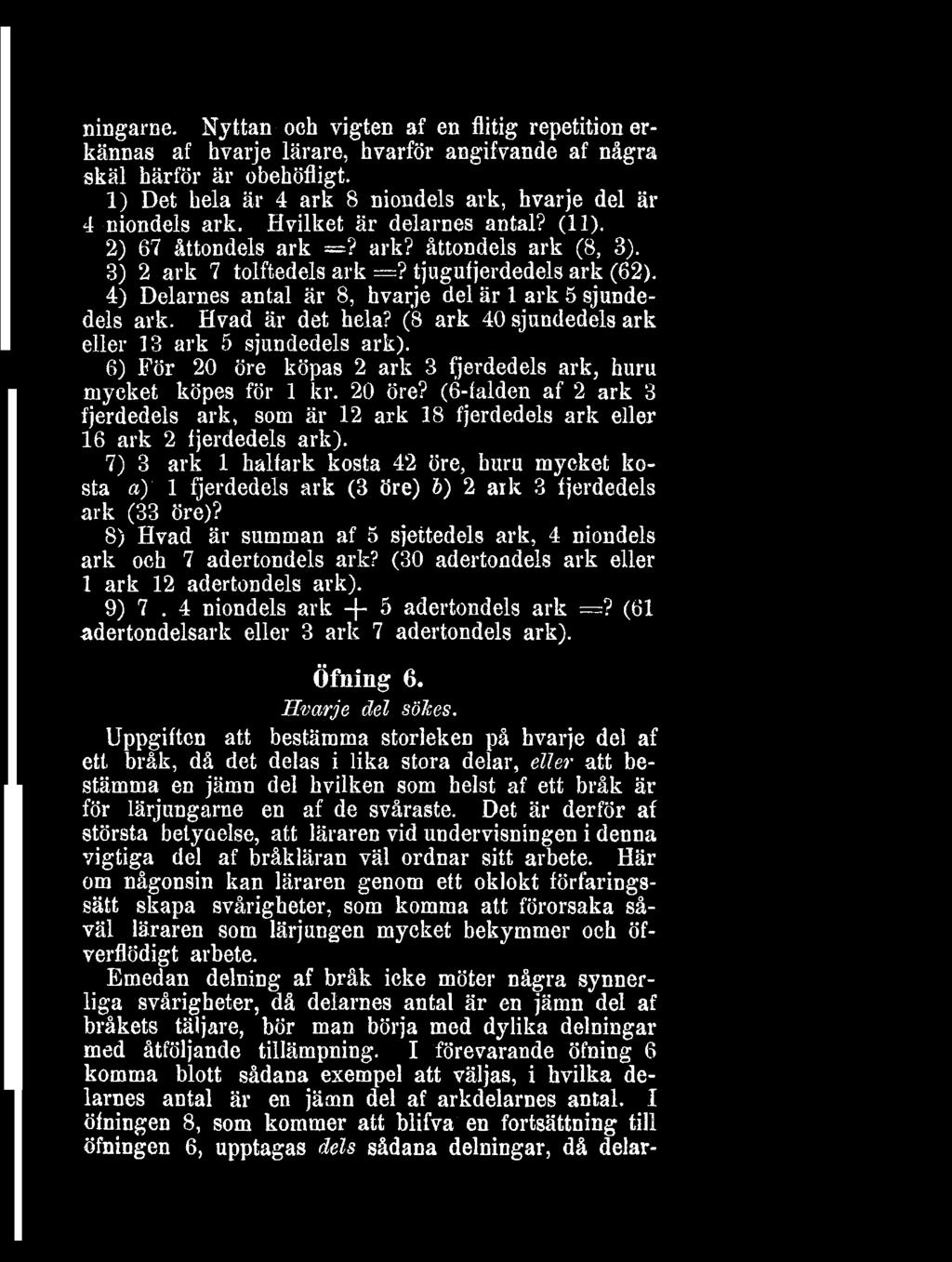 tjugufjerdedels ark (62) 4) Delarnes antal är 8, hvarje del är 1 ark 5 sjundedels ark Hvad är det hela?