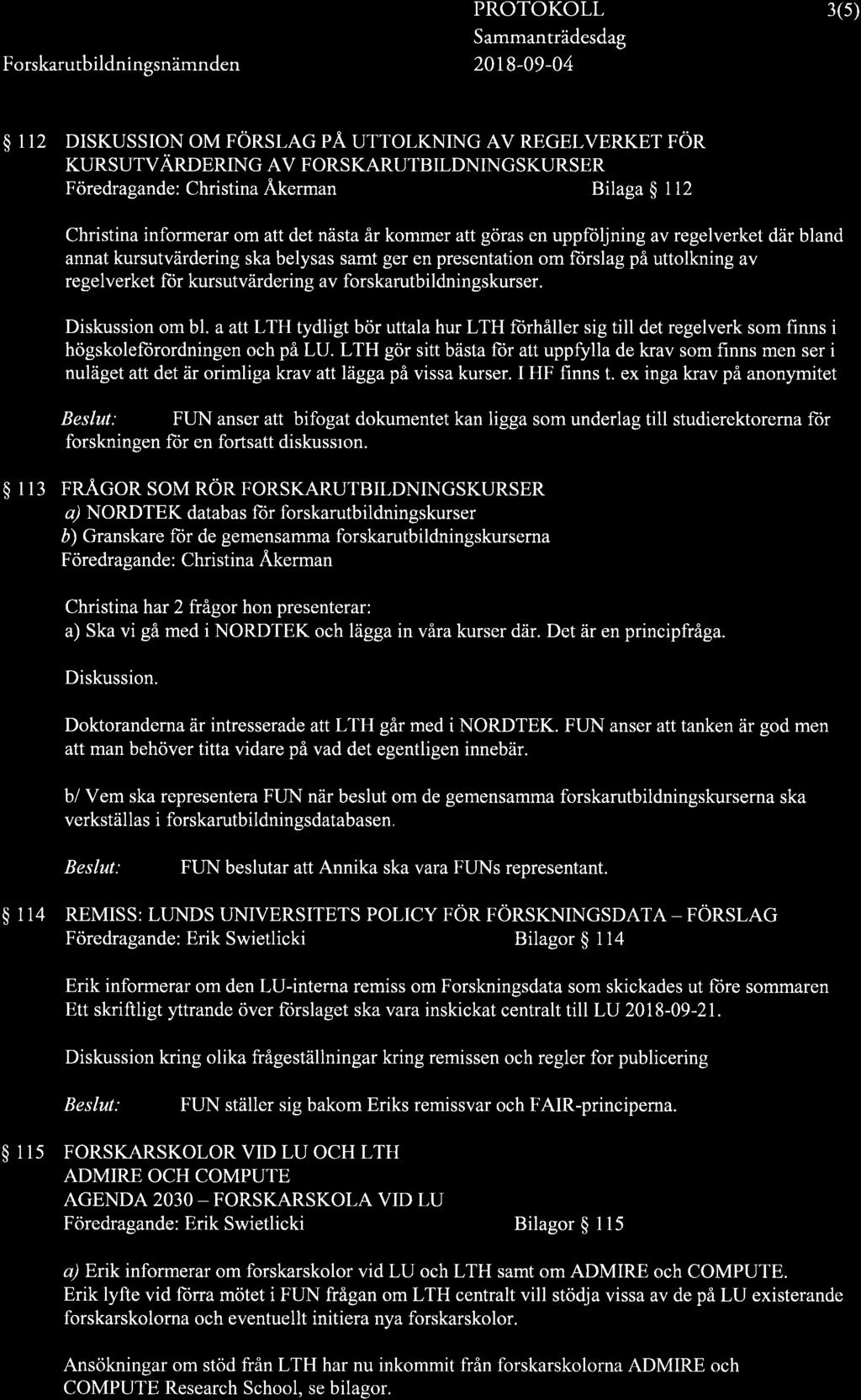 2018-09-04 3(s) $ 112 DISKUSSION OM FÖRSLAG PA UTTOLKNING AV REGELVERKET FÖR KURSUTVÄROBNN.IC AV FORS KARUTBILDNINGSKURSER Föredragande: Christina Å.