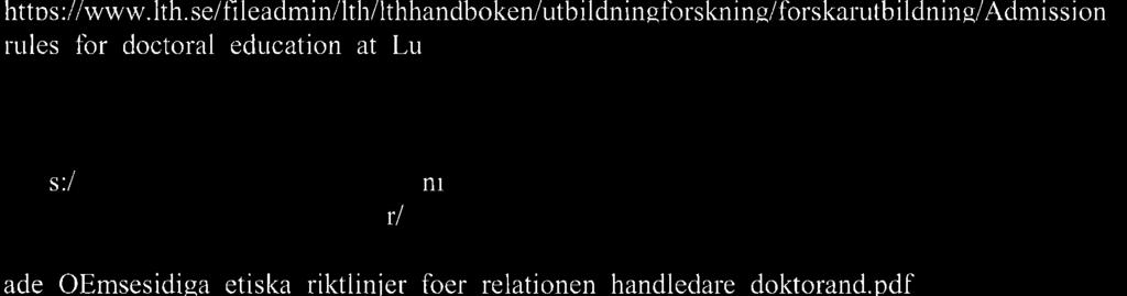 $ 119 FU-LEDARNA - ÄTERRAPPORTERTNG a) En allmän fråga gällande doktorander: Vart man ska vända sig och till vem ska man vända sig om man som doktorand har problem med sin handledare och som också är