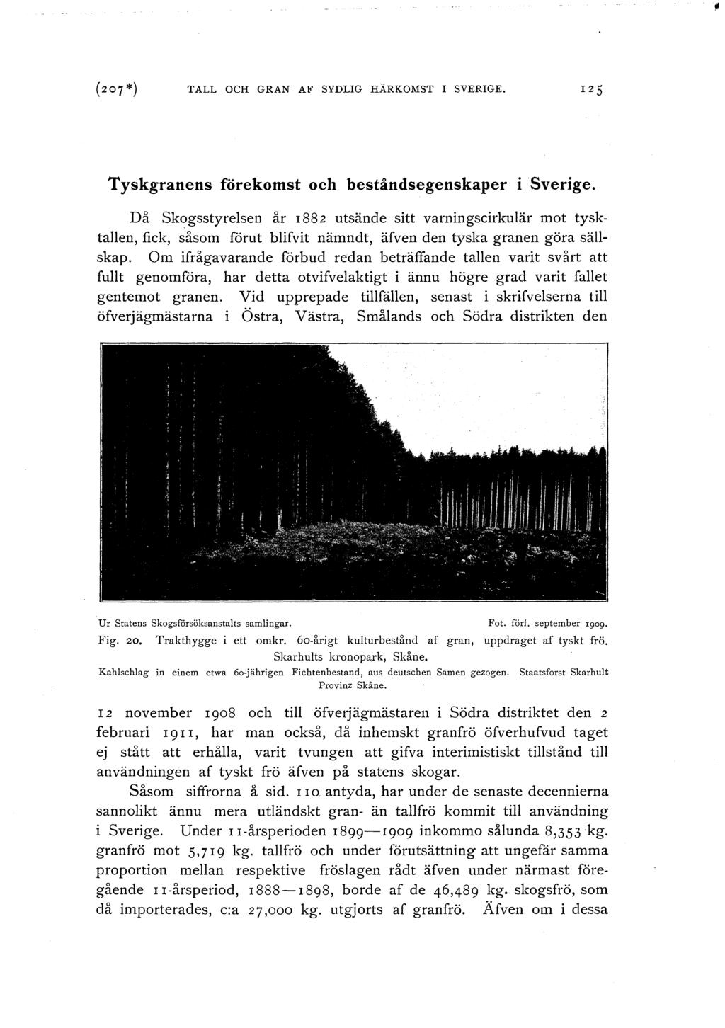 (zo7*) TALL OCH GRAN A~' SYDLIG HÄRKOMST I SVERIGE. Tyskgranens förekomst och beståndsegenskaper i Sverige.