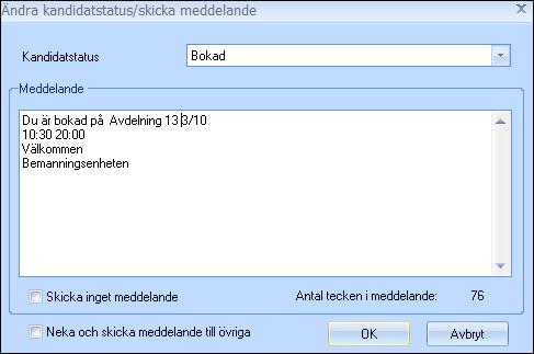 Skicka inget meddelande De urval man valt att göra för kandidatförfrågan föreslås även under Boka vikarie, dvs.