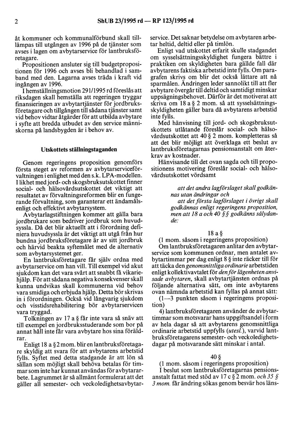 2 ShUB 23/1995 rd- RP 123/1995 rd åt kommuner och kommunalförbund skall tilllämpas till utgången av 1996 på de tjänster som avses i lagen om avbytarservice för lantbruksföretagare.