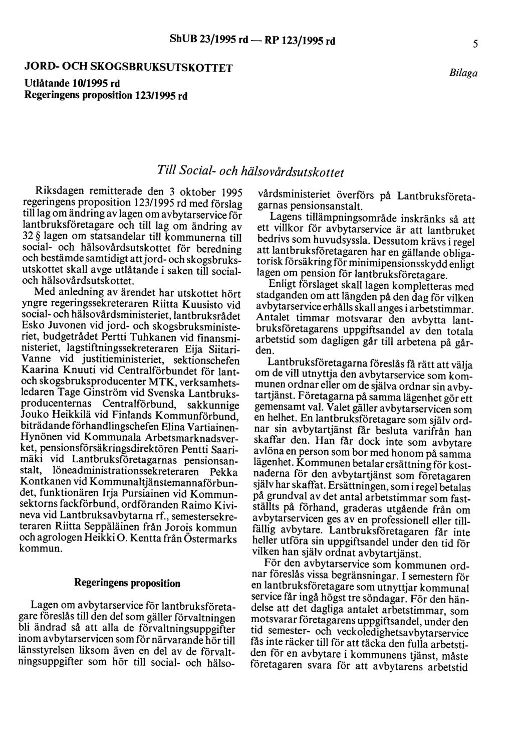 ShUB 23/1995 rd- RP 123/1995 rd 5 JORD- OCH SKOGSBRUKSUTSKOTTET Utlåtande l 0/1995 rd Regeringens proposition 123/1995 rd Bilaga Till Social- och hälsovårdsutskottet Riksdagen remitterade den 3