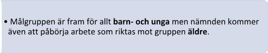 fram för allt barn- och unga men nämnden kommer även att påbörja arbete som riktas mot gruppen äldre.