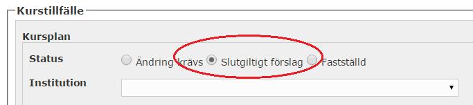 7 Obs! Om du lägger upp kurstillfället innan du har fått din kursplan fastställd (ny eller reviderad) måste du tänka på att ange rätt status för den kursplan du ska koppla kurstillfället till!