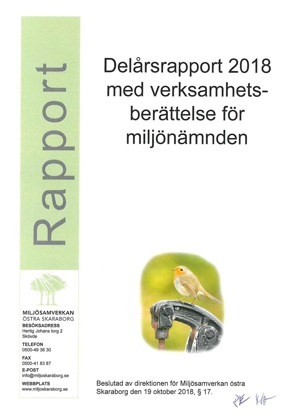 Delårsrapport 2018 med verksamhetsberättelse för miljönämnden MILJÖSAMVERKAN ÖSTRA SKARABORG BESÖKSADRESS Hertig Johans torg 2 Skövde TELEFON 0500-49 36 30 FAX