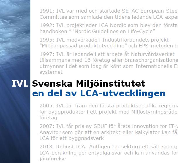 Seminariet är ett arramgemang i samarbete mellan Byggmaterialindustrierna, Byggentreprenörerna och IVL Svenska Miljöinstitutet på Näringslivets Hus, Storgatan 19, Stockholm, den 11 december 2013.