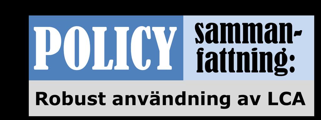 rekommendationer Saknade miljöaspekter i LCA:n identifieras (gifter mm) Om konsensus