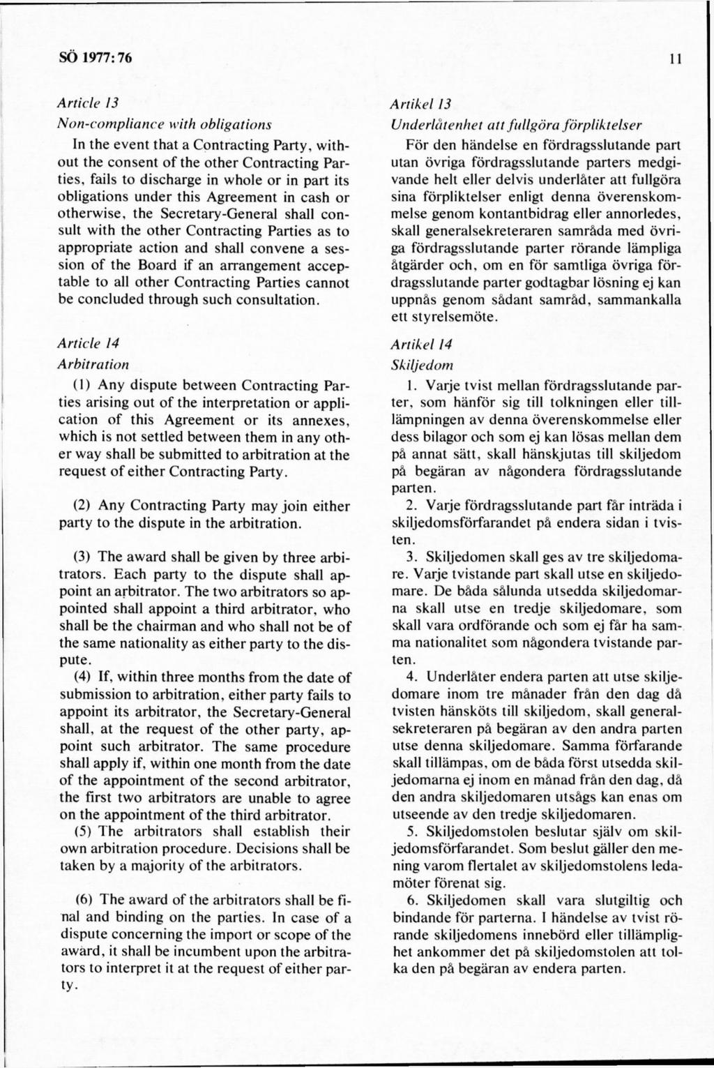 A rtid e 13 N on-com pliance with obligations In the event that a C ontracting P arty, w ithout the consent o f the o th er C ontracting Parties, fails to discharge in w hole o r in part its